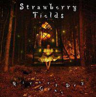 Strawberry Fields : River's Gone Dry